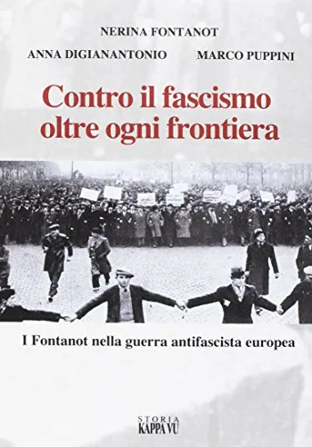 Contro il fascismo oltre ogni frontiera. I Fontanot nella guerra antifascista europea