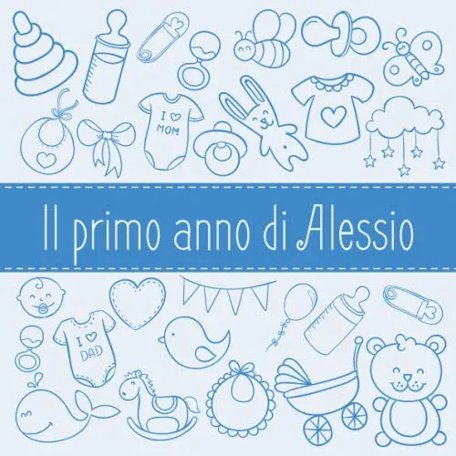 Il primo anno di Alessio: Album bebé da compilare per il primo anno di vita