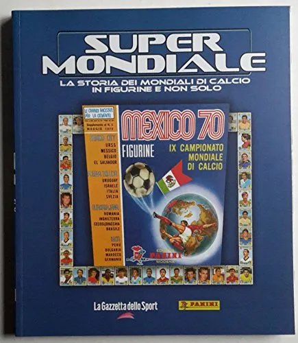 "Super Mondiale: Mexico '70" (Edizione editoriale de "La Gazzetta Dello Sport" - Panini Editore) - (Figurine in formato stampa, NON adesive)
