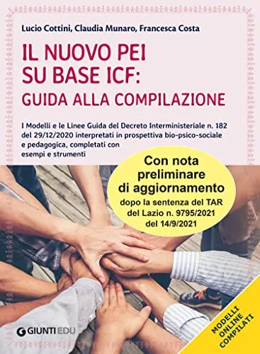 Il nuovo PEI su base ICF: guida alla compilazione. I modelli e le linee guida del Decreto Interministeriale n. 182 del 29/12/2020 interpretati in ... con esempi e strumenti. Con espansione online