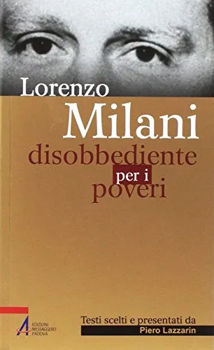 Disobbediente per i poveri. Testi scelti