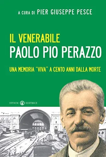 Il venerabile Paolo Pio Perazzo: Una memoria “viva” a cento anni dalla morte
