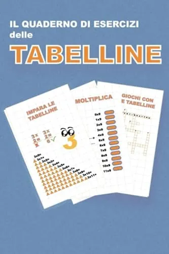 Il Quaderno di Esercizi delle Tabelline: Esercizi e Giochi per imparare le tabelline.