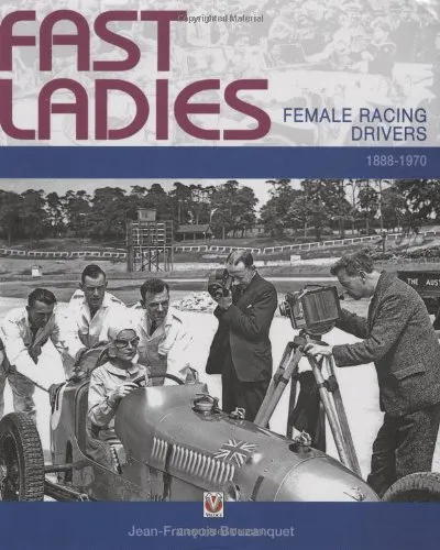 Fast Ladies: Female Racing Drivers 1888 - 1970