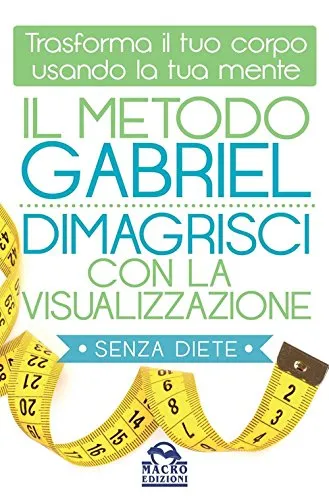Metodo Gabriel - Dimagrisci con la Visualizzazione
