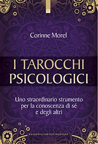 Tarocchi psicologici: Uno straordinario strumento per la conoscenza di sé e degli altri