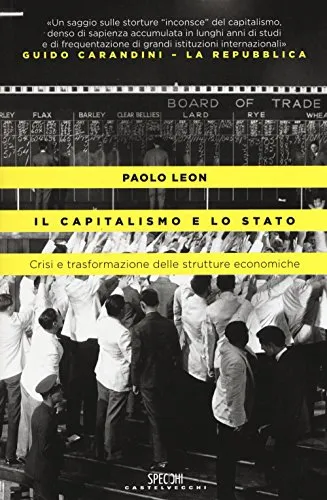 Il capitalismo e lo stato. Crisi e trasformazione delle strutture economiche