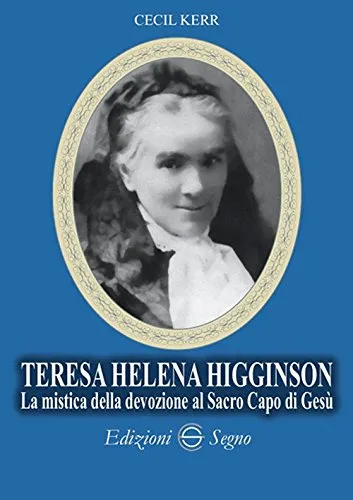 Teresa Helena Higginson. La mistica della devozione al sacro capo di Gesù