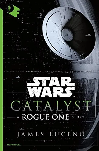 Catalyst. A Rogue One story. Star Wars