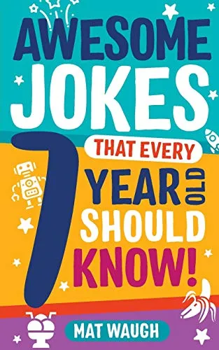 Awesome Jokes That Every 7 Year Old Should Know!: Hundreds of rib ticklers, tongue twisters and side splitters: 3