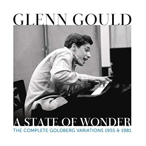 Glenn Gould - A State Of Wonder - The Complete Goldberg Variations