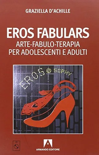 Eros fabulars. Arte, fabulo-terapia per adolescenti e adulti. Con CD Audio