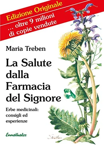 La Salute dalla Farmacia del Signore: Erbe medicinali: consigli ed esperienze