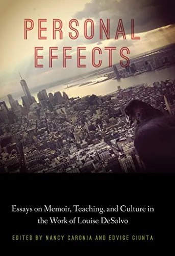 Personal Effects: Essays on Memoir, Teaching, and Culture in the Work of Louise Desalvo