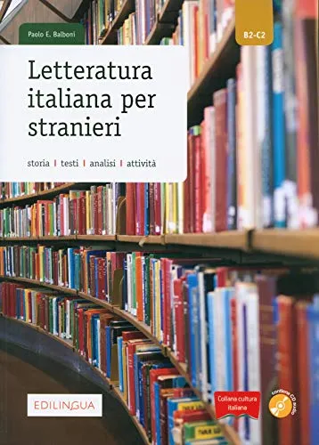 Letteratura italiana per stranieri. Storia, testi, analisi, attività. Livello B2-C2. Con CD-Audio: Letteratura italiana per stranieri. Libro + CD