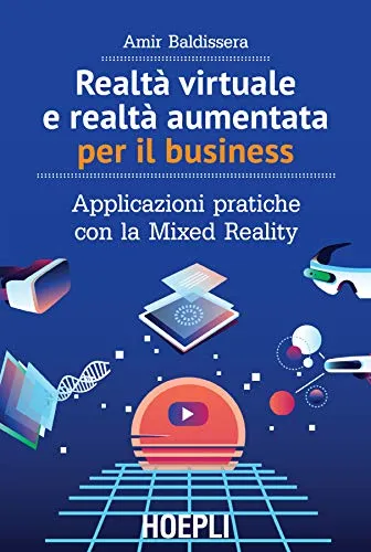 Realtà virtuale e realtà aumentata per il business: Applicazioni pratiche con la Mixed Reality