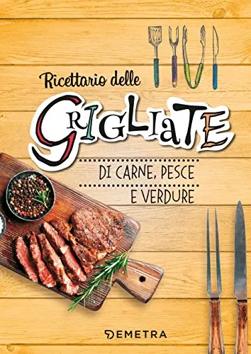 Grigliate: di carne, pesce e verdure