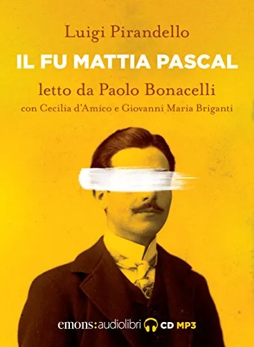 Il fu Mattia Pascal letto da Paolo Bonacelli con Cecilia d'Amico e Giovanni Maria Briganti. Audiolibro. CD Audio formato MP3