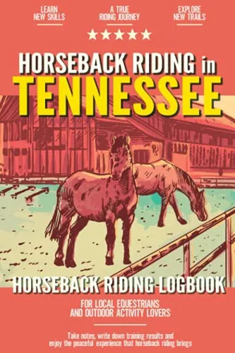Horseback Riding in Tennesee: Horseback Riding Log Book for Local Backyard Equestrians and Outdoor Activity Lovers | Training Tracker for Progress, Lessons and Goals