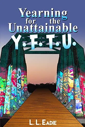 Yearning for the Unattainable: Y. F. T. U.