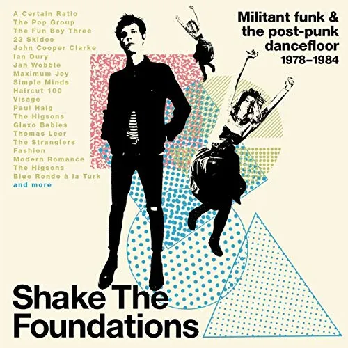 Shake The Foundations Militant Funk & The Post Punk Dancefloor 78-84