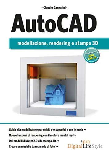 AutoCAD: modellazione, rendering e stampa 3D