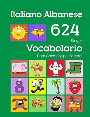 Italiano Albanese 624 Bilingue Vocabolario Flash Cards Libri per Bambini: Italian Albanian dizionario flashcards elementerre bambino