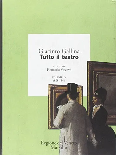 Tutto il teatro. 1888-1896 (Vol. 4)