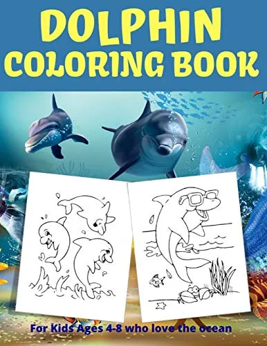 Dolphin coloring book for kids ages 4-8: Summer coloring activity book for kids, Awesome Gift for Boys & Girls, 50+ Dolphins' amazing illustrations; ... hobby to keep them entertained for hours!
