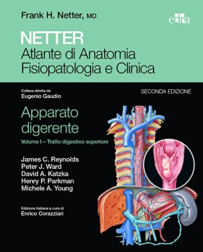 Netter. Atlante di anatomia fisiopatologia e clinica. Apparato digerente. Tratto digestivo superiore (Vol. 1)