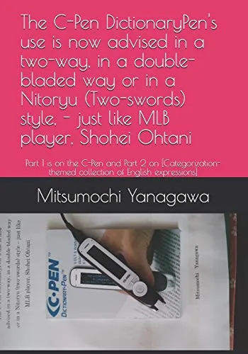 The C-Pen DictionaryPen's use is now advised in a two-way, in a double-bladed way or in a Nitoryu (Two-swords) style, - just like MLB player, Shohei ... collection of English expressions]