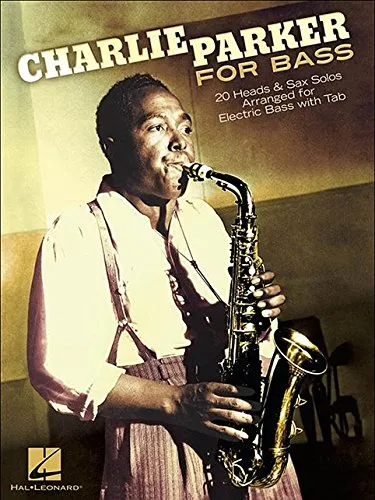 Charlie Parker For Bass: 20 Heads & Sax Solos Arranged For Electric Bass With Tab [Lingua inglese]