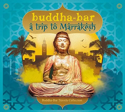 Buddha Bar A Trip To Marrakesh
