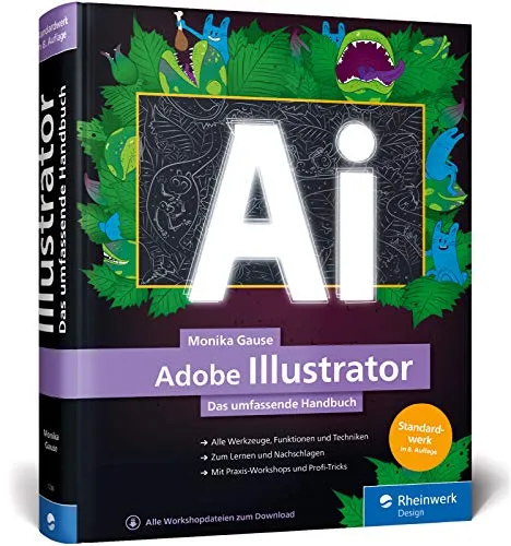 Adobe Illustrator: Das umfassende Handbuch: Ihr Standardwerk zum Lernen und Nachschlagen - Ausgabe 2020