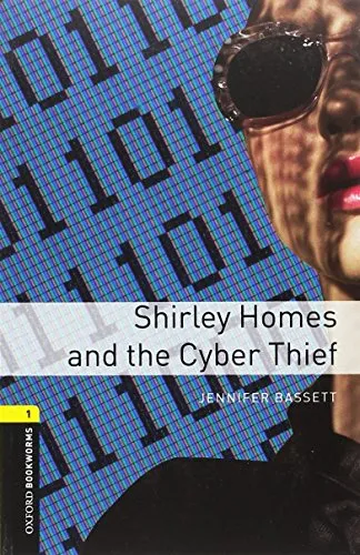 Shirley Holmes and the cyber thief. Oxford bookworms library. Livello 1. Con espansione online