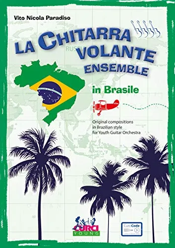 La chitarra volante ensemble in Brasile. Original compositions in Brazilian style for Youth Guitar Orchestra. Con contenuti extra online