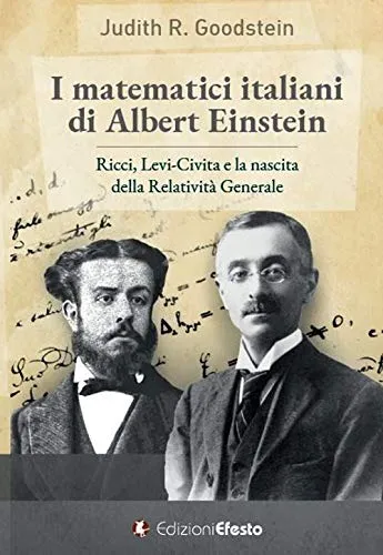 I matematici italiani di Albert Einstein. Ricci, Levi-Civita e la nascita della relatività generale