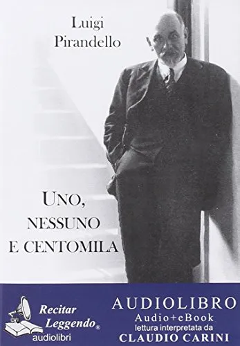 Uno, nessuno e centomila. Audiolibro. CD Audio formato MP3. Ediz. integrale