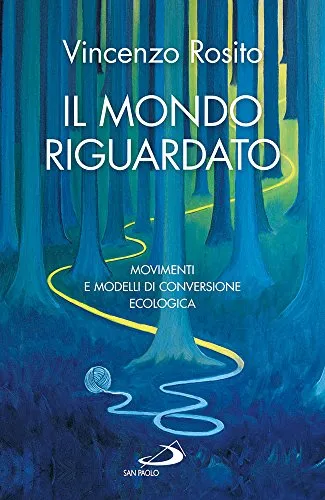 Il mondo riguardato. Movimenti e modelli di conversione ecologica