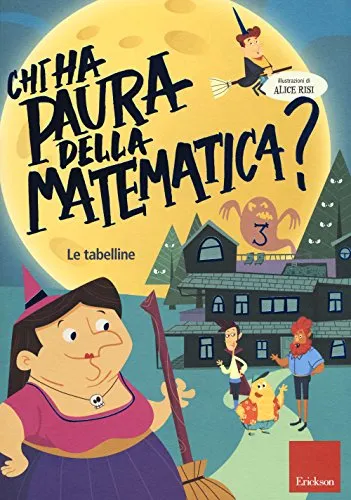 Chi ha paura della matematica? Con adesivi. Ediz. a colori. Le tabelline (Vol. 3)