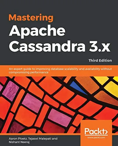 Mastering Apache Cassandra 3.x: An expert guide to improving database scalability and availability without compromising performance, 3rd Edition