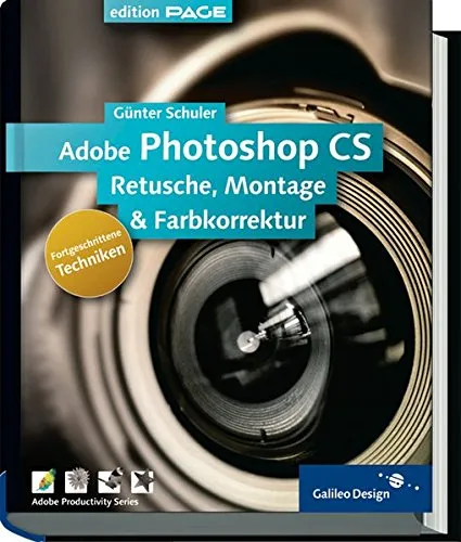 Adobe Photoshop CS – Fortgeschrittene Techniken: Komplett in Farbe: Retusche, Montage und Farbkorrektur