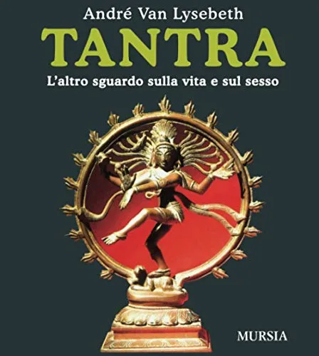 Tantra: L'altro sguardo sulla vita e sul sesso