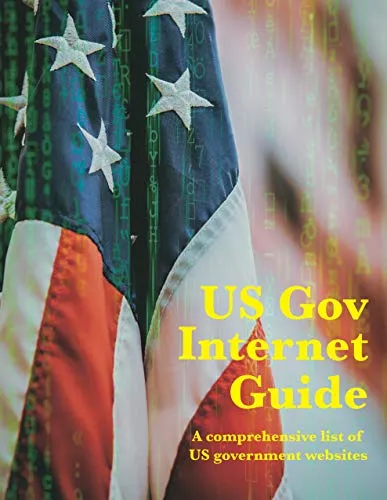 US Gov Internet Guide: A comprehensive list of official US government websites (English Edition)