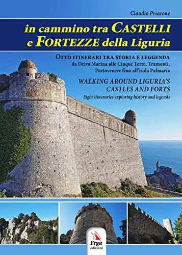 In cammino tra castelli e fortezze della Liguria-Walking around Liguria's castles and forts. Con Contenuto digitale per download e accesso on line