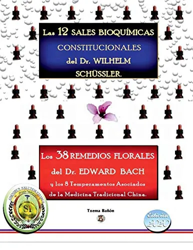 Las 12 Sales Bioquímicas Constitucionales del Dr. Wilhem Schüssler. Los 38 Remedios Florales del Dr. Edward Bach, y los 8 Temperamentos asociados de la MTCH.