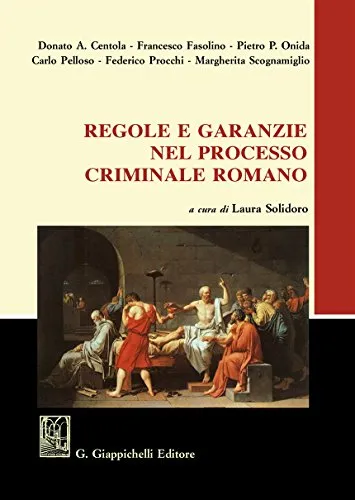 Regole e garanzie nel processo criminale romano