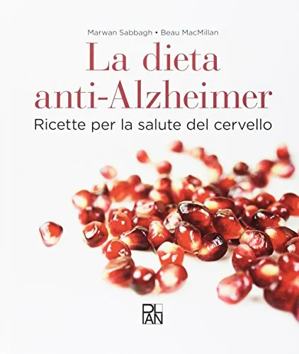 La dieta anti-Alzheimer. Ricette per la salute del cervello