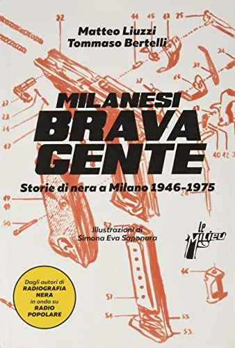 Milanesi brava gente. Storie di nera a Milano (1946-1975)