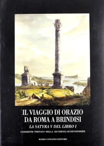 Il viaggio di Orazio da Roma a Brindisi. La satira V del 1º libro